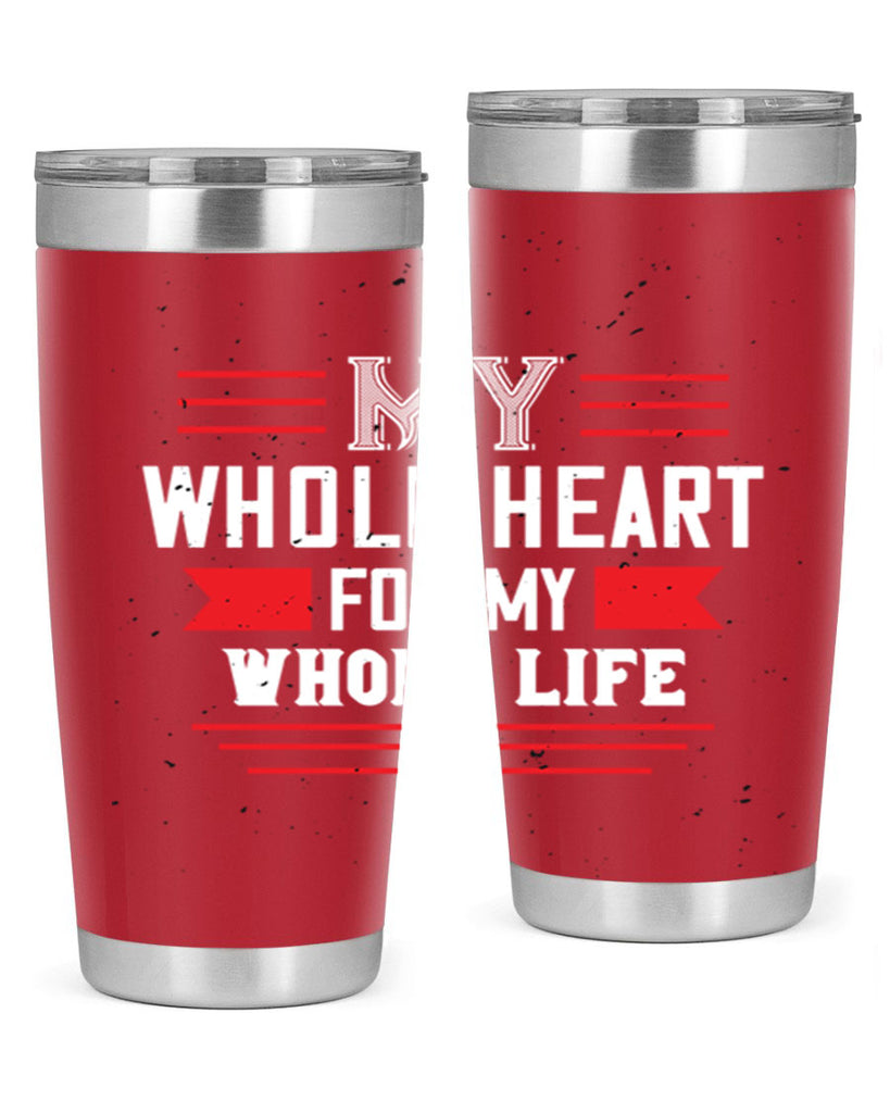 my whole heart for my whole life 33#- valentines day- Tumbler