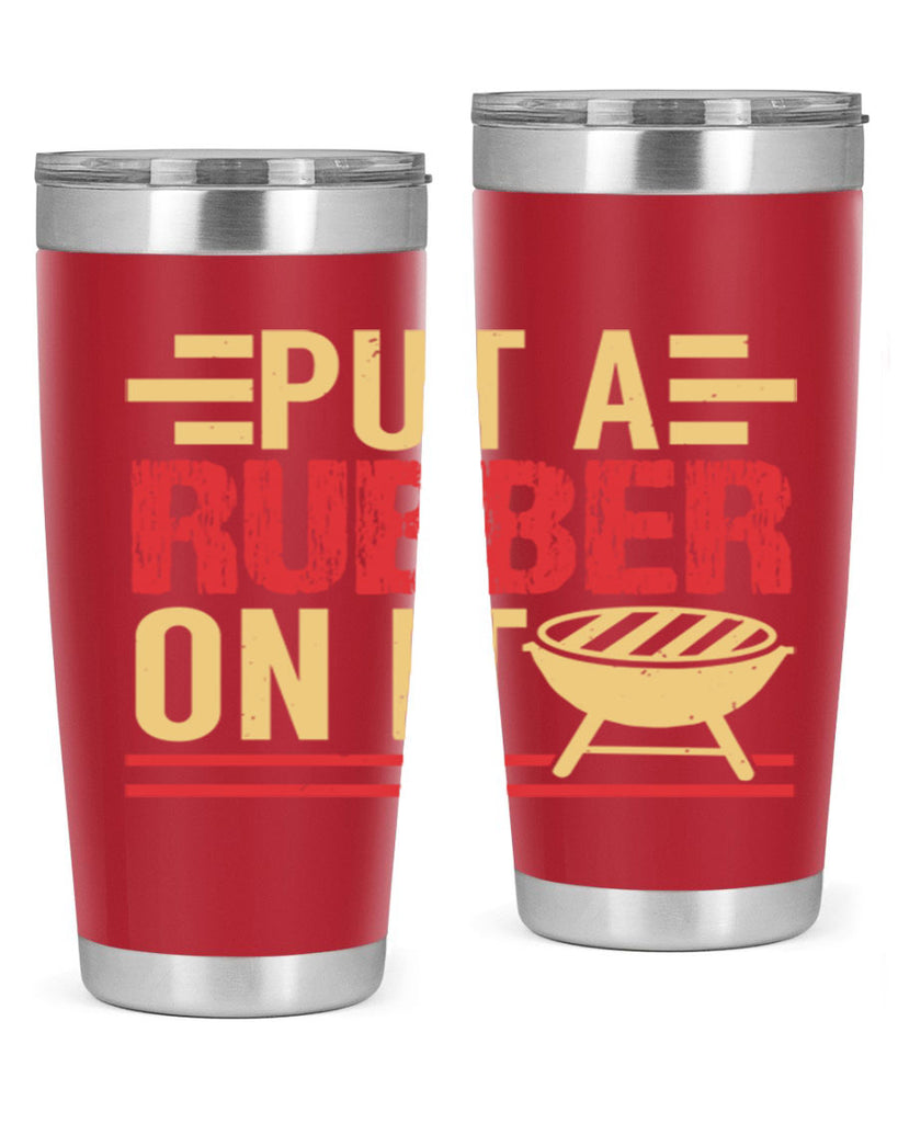 put a rubber on it 18#- bbq- Tumbler