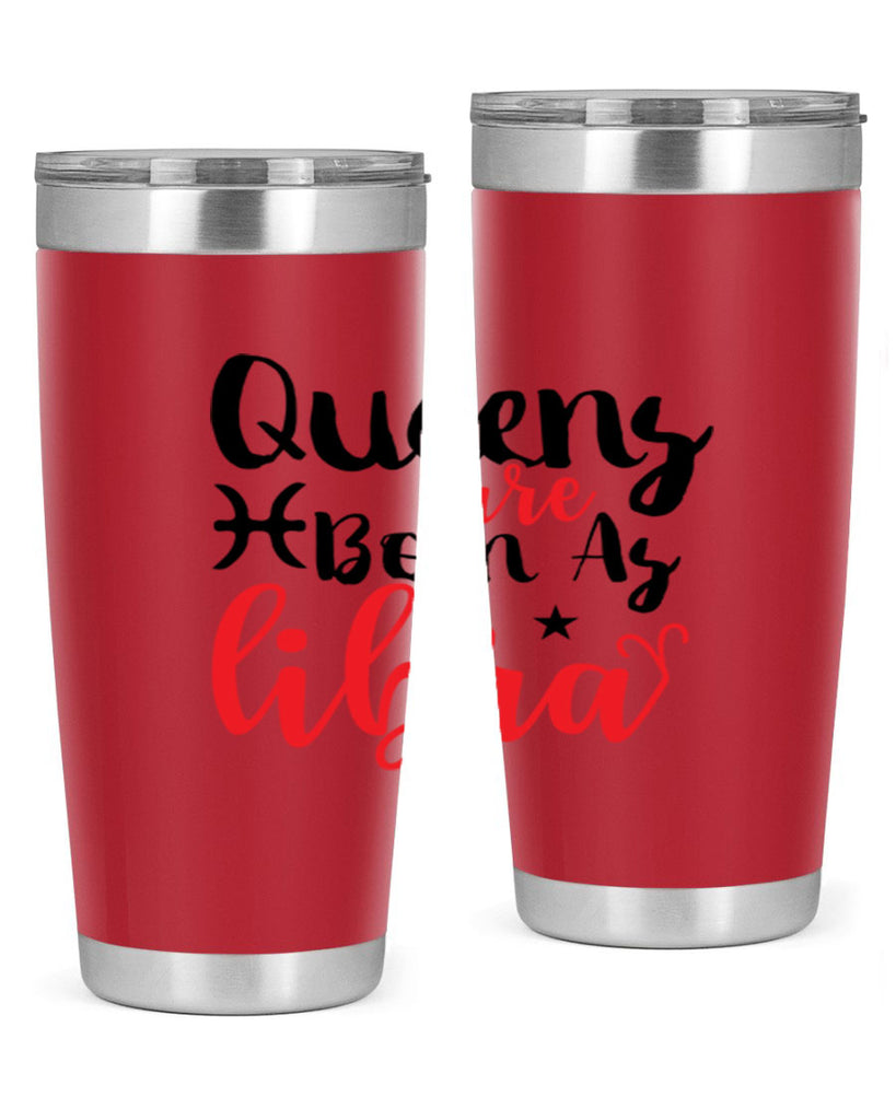 queens Are Born As Libra 387#- zodiac- Tumbler