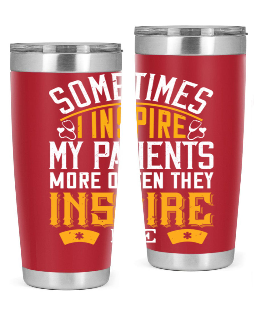 sometime i inspire my patients Style 247#- nurse- tumbler