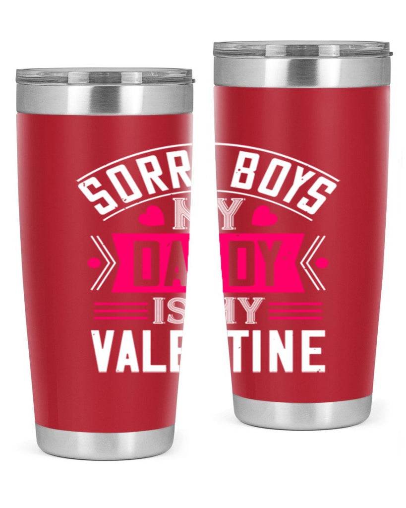 sorry boys my daddy is my valentine 10#- valentines day- Tumbler