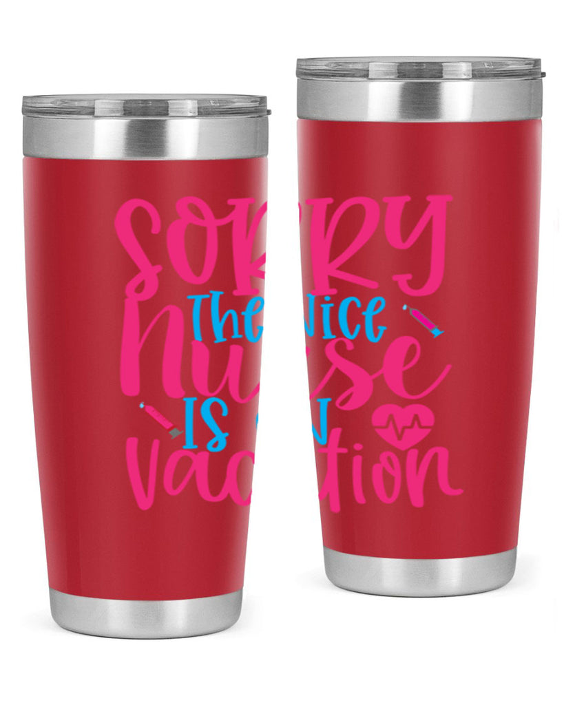 sorry the nice nurse is on vacation Style 348#- nurse- tumbler