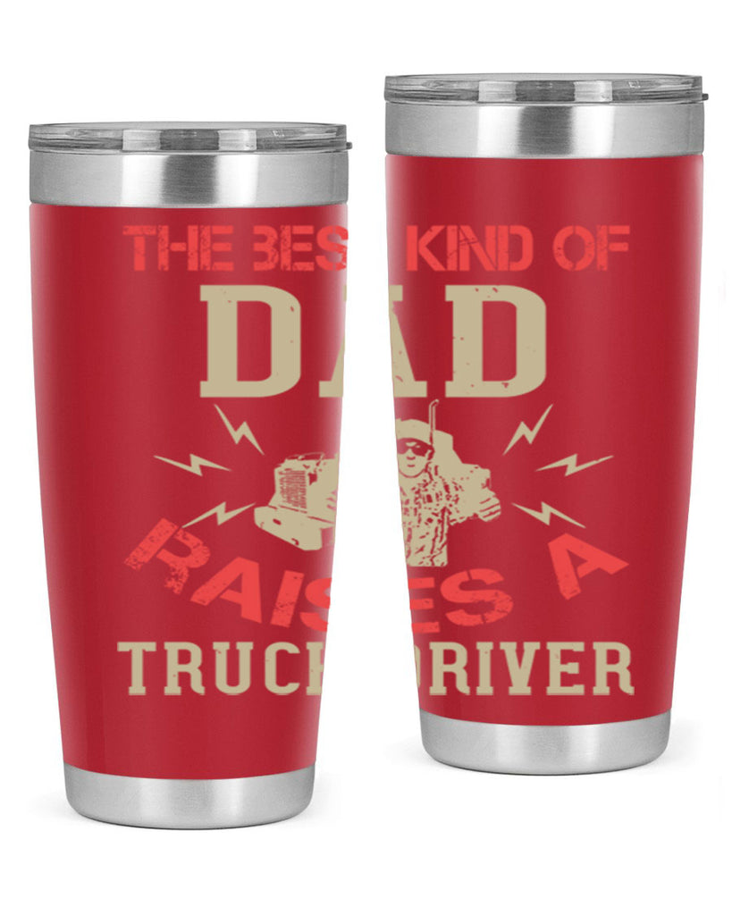 the best kind of dad raises a truck driver Style 21#- truck driver- tumbler