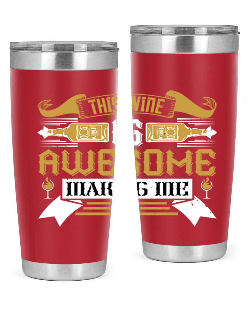 this wine is awesome making me 22#- drinking- Tumbler