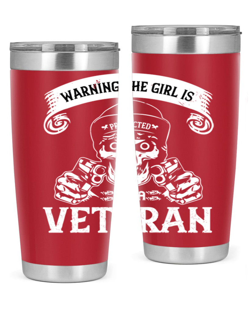 warning the girl is protected by a veteran 8#- Veterns Day- Tumbler