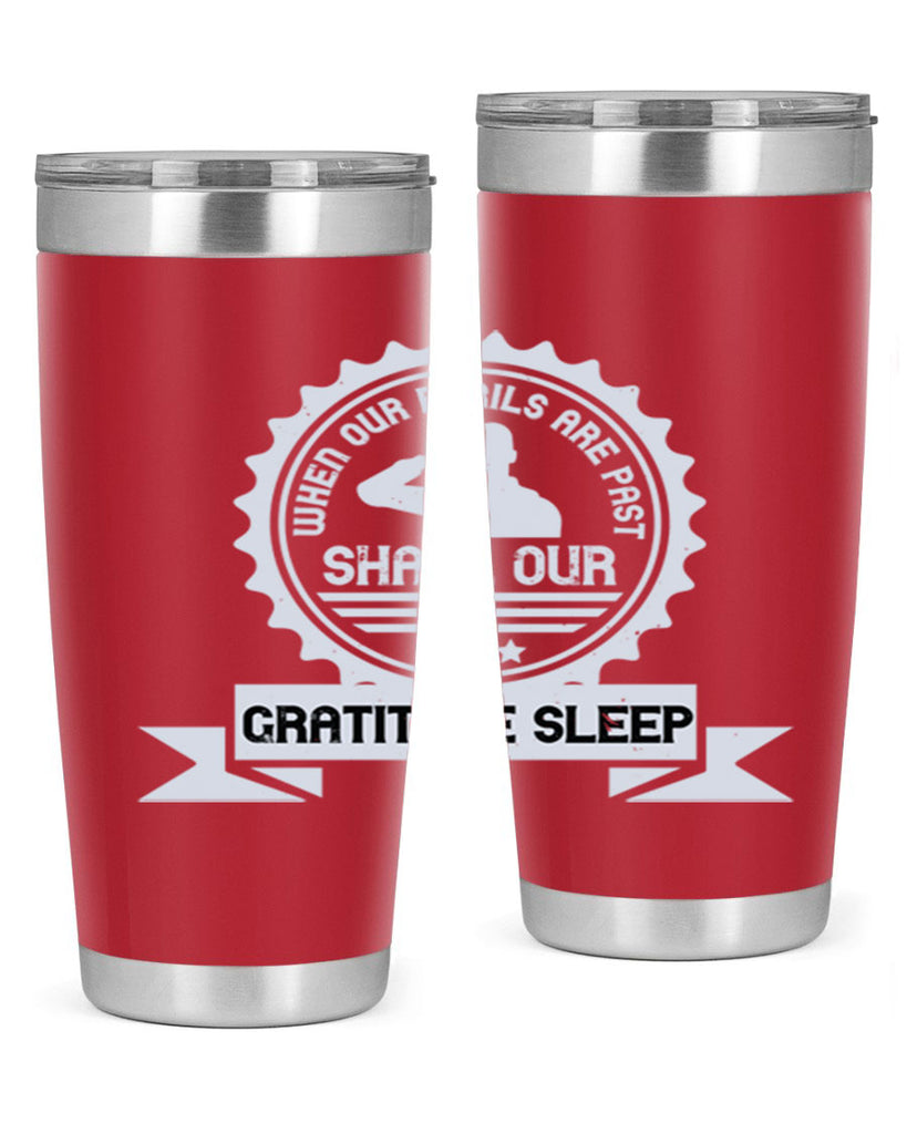 when our perils are past shall our gratitude sleep 4#- Veterns Day- Tumbler