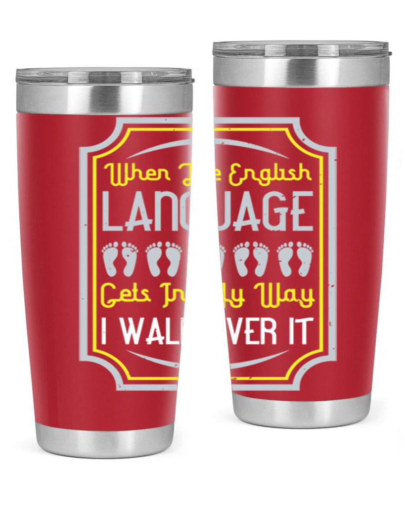 when the english language gets in my way i walk over it 9#- walking- Tumbler