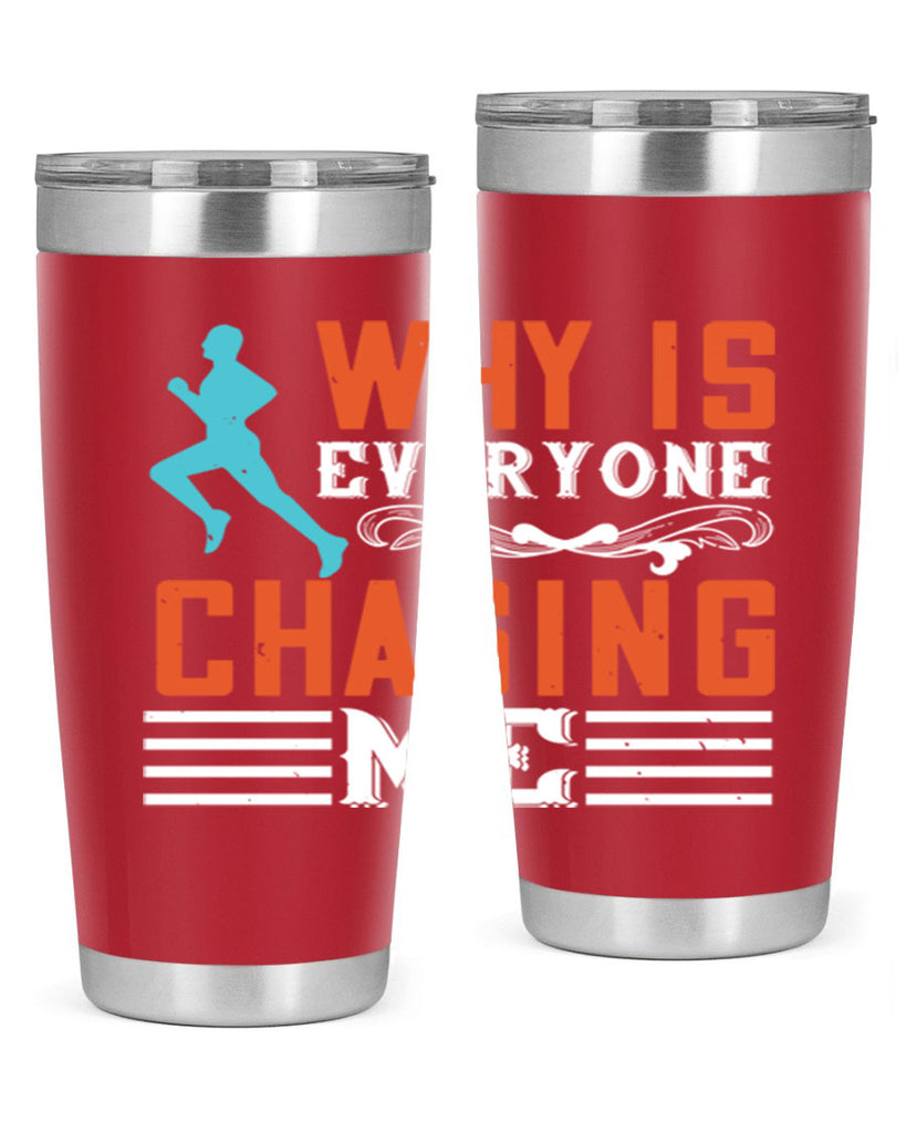 why is everyone chasing me 3#- running- Tumbler