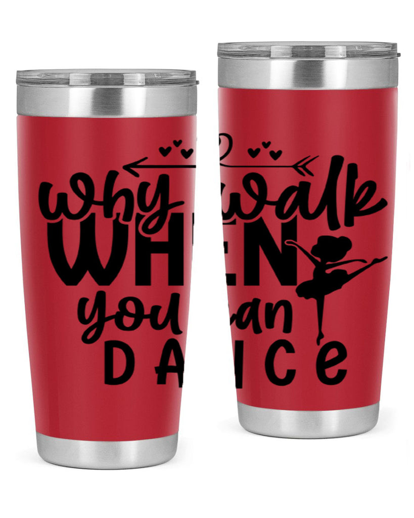 why walk when you can dance 92#- ballet- Tumbler