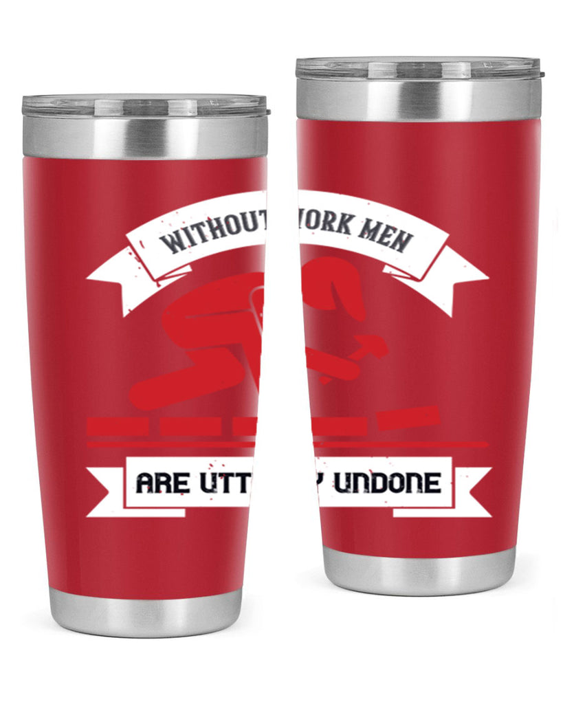 without work men are utterly undone 7#- labor day- Tumbler