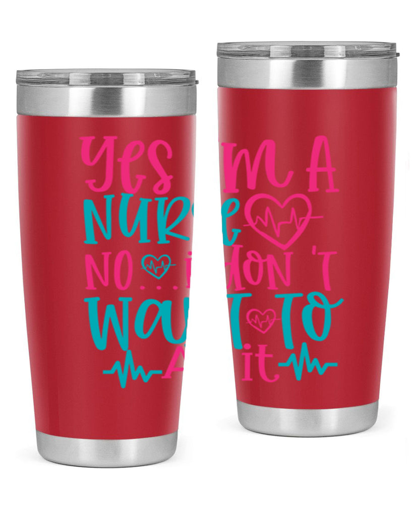 yes im a nurse no i don t want to at it Style Style 4#- nurse- tumbler