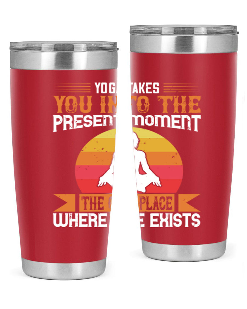 yoga takes you into the present moment the only place where life exists 8#- yoga- Tumbler