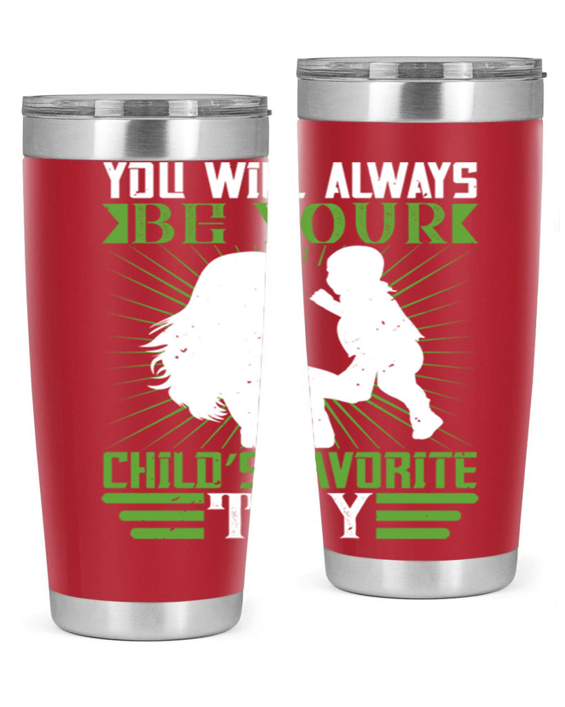 you will always be your child’s favorite toy 5#- Parents Day- Tumbler