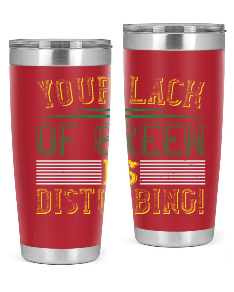 your lack of green is disturbing Style 2#- St Patricks Day- Tumbler