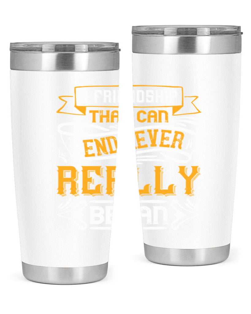 A friendship that can end never really began Style 8#- Best Friend- Tumbler