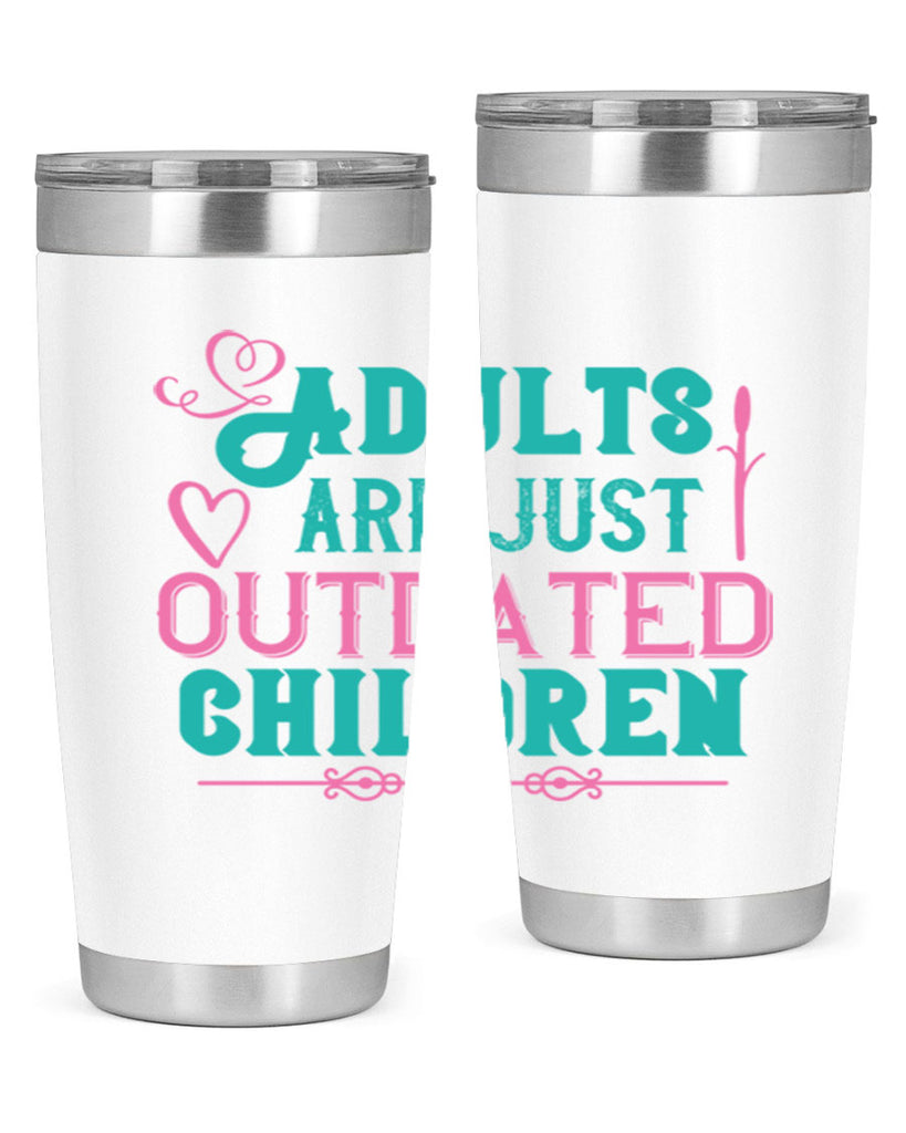 Adults are just outdated children Style 52#- baby- Tumbler