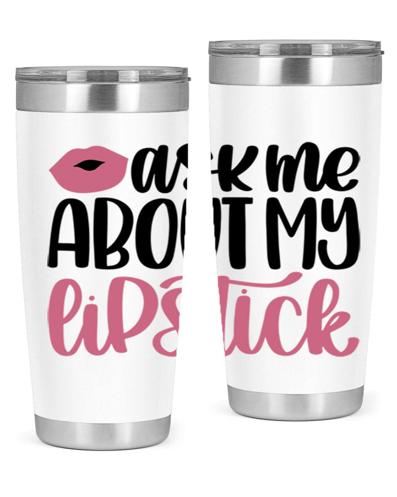 Ask Me About My Lipstick Style 142#- make up- Tumbler