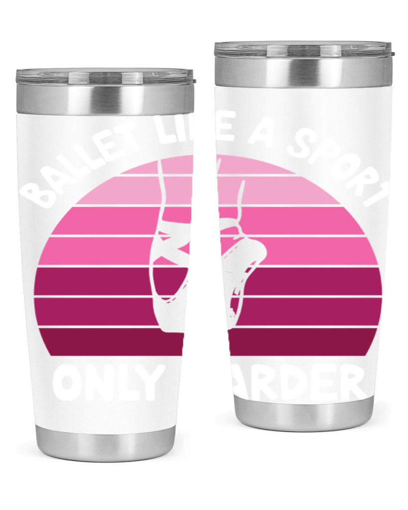 Ballet Like A Sport Only Ballet 16#- ballet- Tumbler