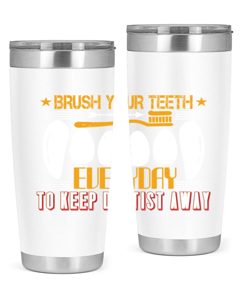 Brush your teeth everyday Style 1#- dentist- tumbler
