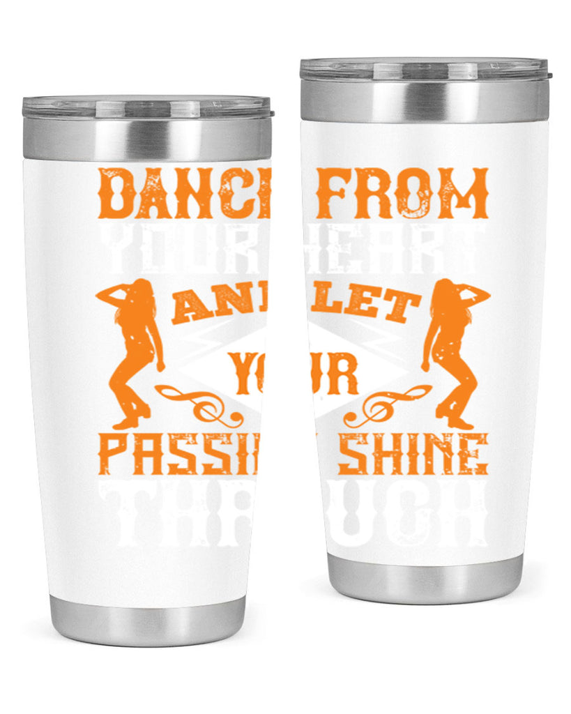 Dance from your heart and let your passion shine through45#- dance- Tumbler