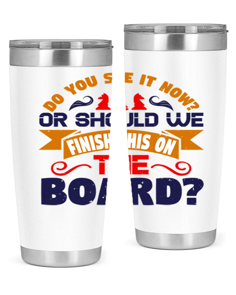 Do you see it now Or should we finish this on the board 2#- chess- Tumbler