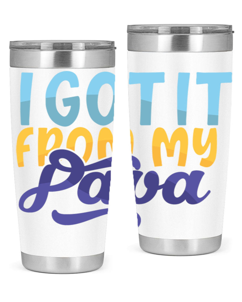 I Got It From My Papa 56#- grandpa - papa- Tumbler