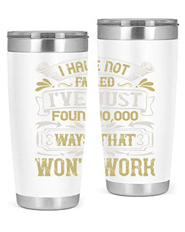 I have not failed Ive just found ways that wont work Style 74#- pig- Tumbler