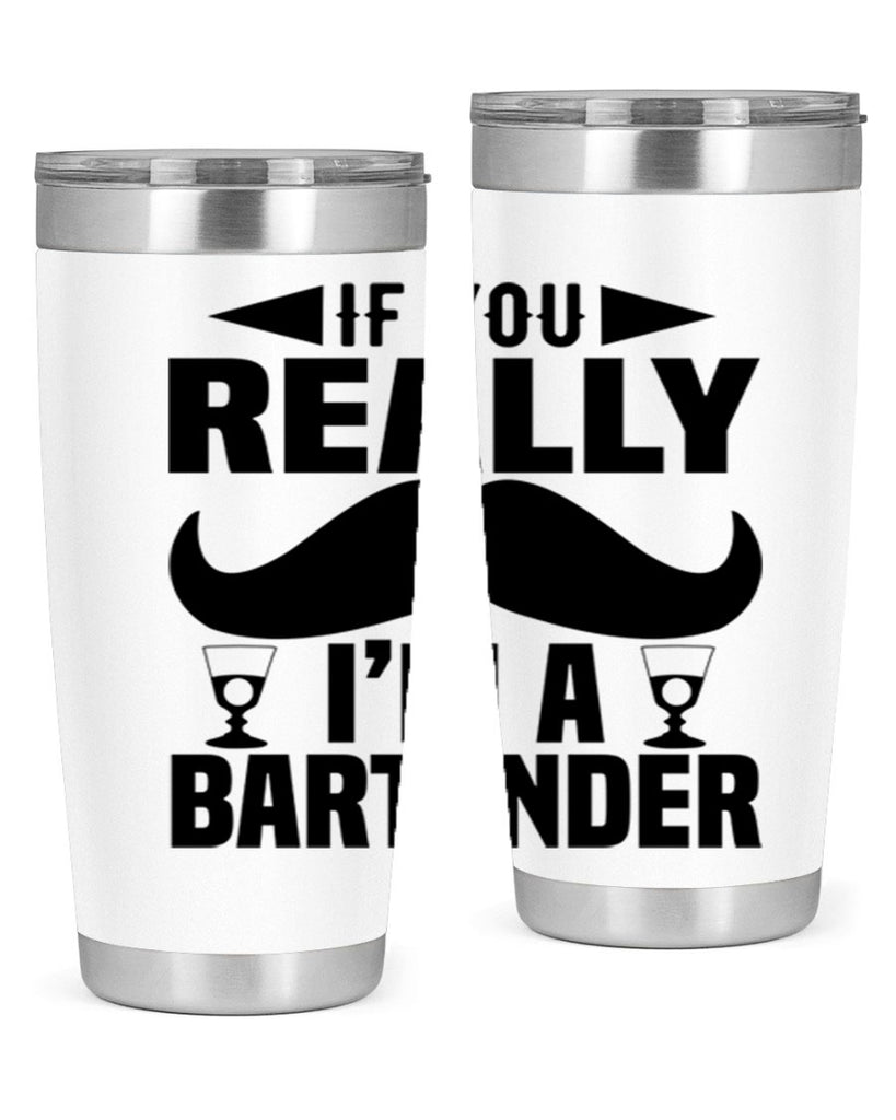 If you really Style 15#- bartender- tumbler