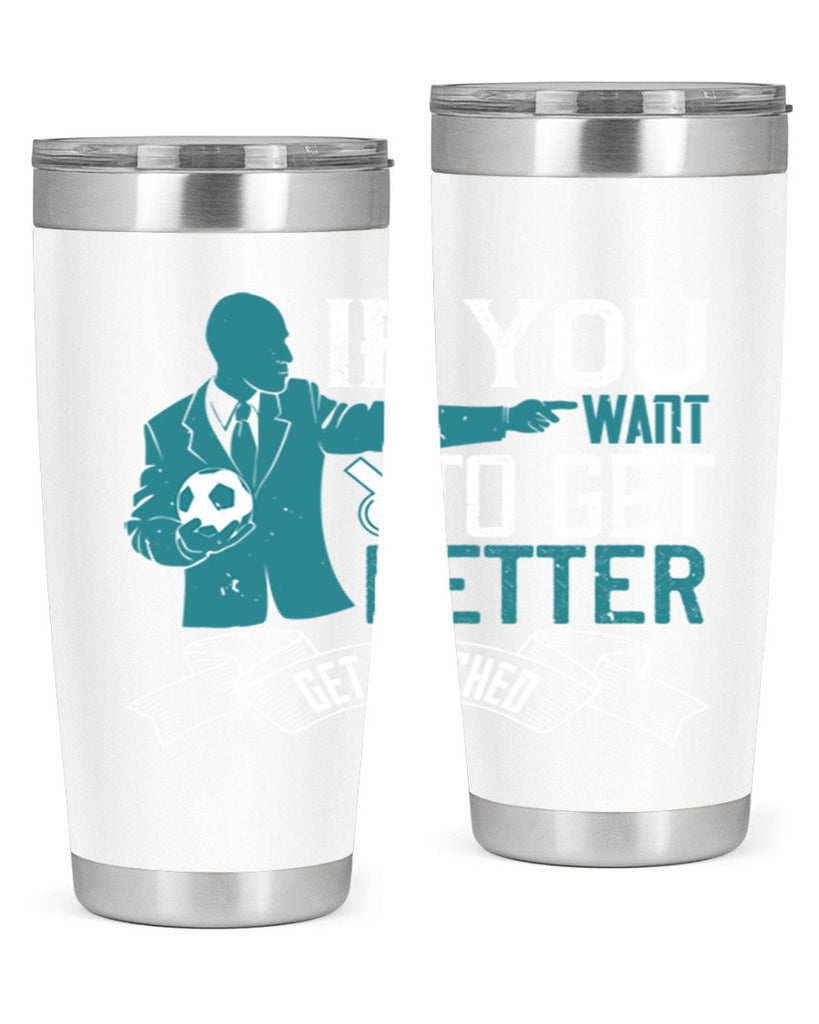 If you want to get better get coached Style 30#- coaching- tumbler