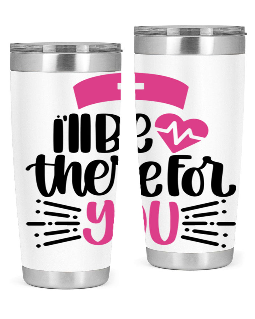 Ill Be There For You Style Style 161#- nurse- tumbler