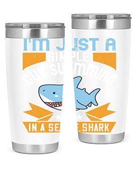 Im just a simple guy swimming in a sea of shark Style 74#- shark  fish- Tumbler