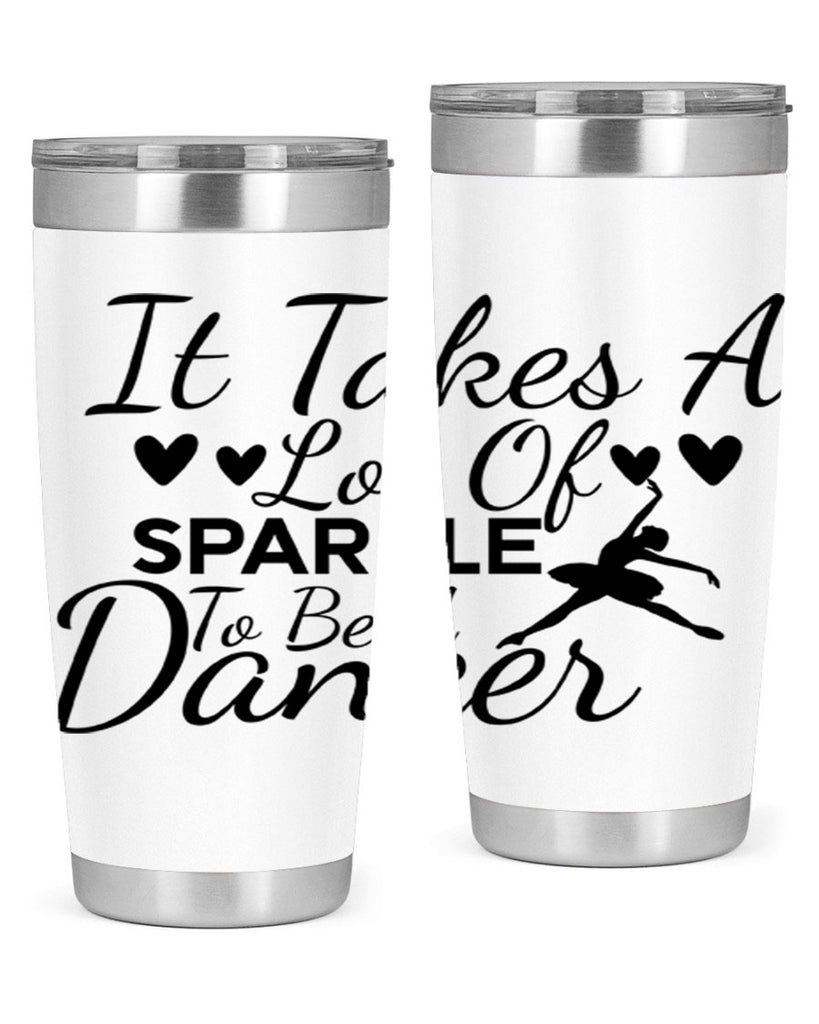 It Takes a Lot of Sparkle to Be a Dancer 53#- ballet- Tumbler