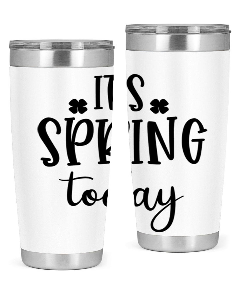 Its spring today design  287#- spring- Tumbler