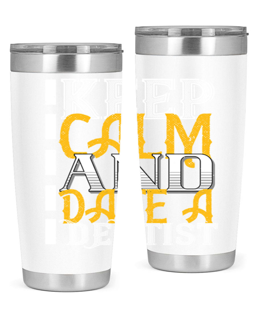 Keep calm and date a dentist Style 29#- dentist- tumbler