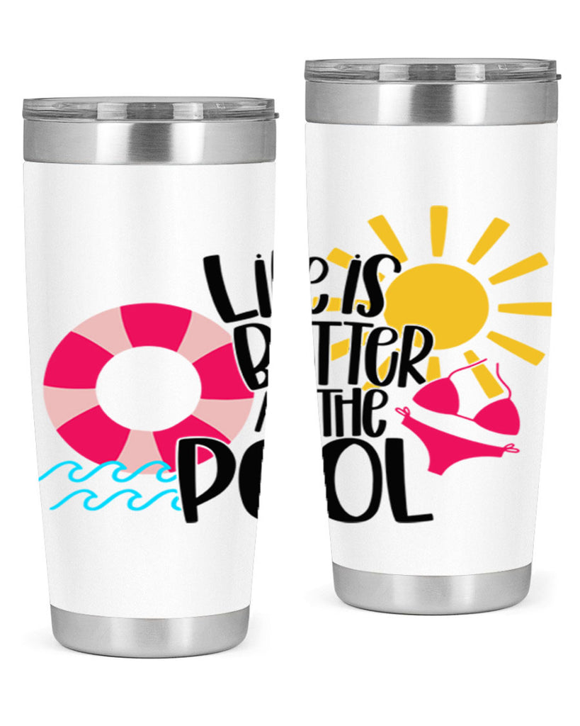 Life Is Better At The Pool Style 33#- summer- Tumbler