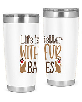 Life is Better With Fur Babies Style 19#- cat- Tumbler