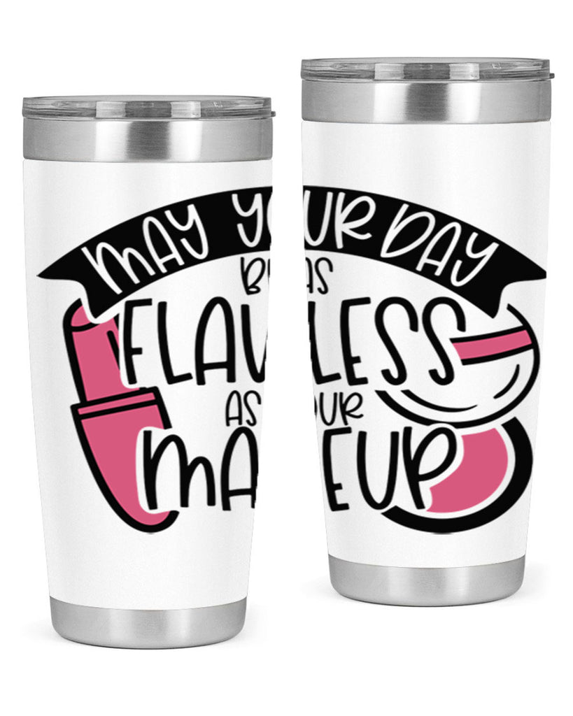 May Your Day Be As Flawless As Your Makeup Style 38#- make up- Tumbler