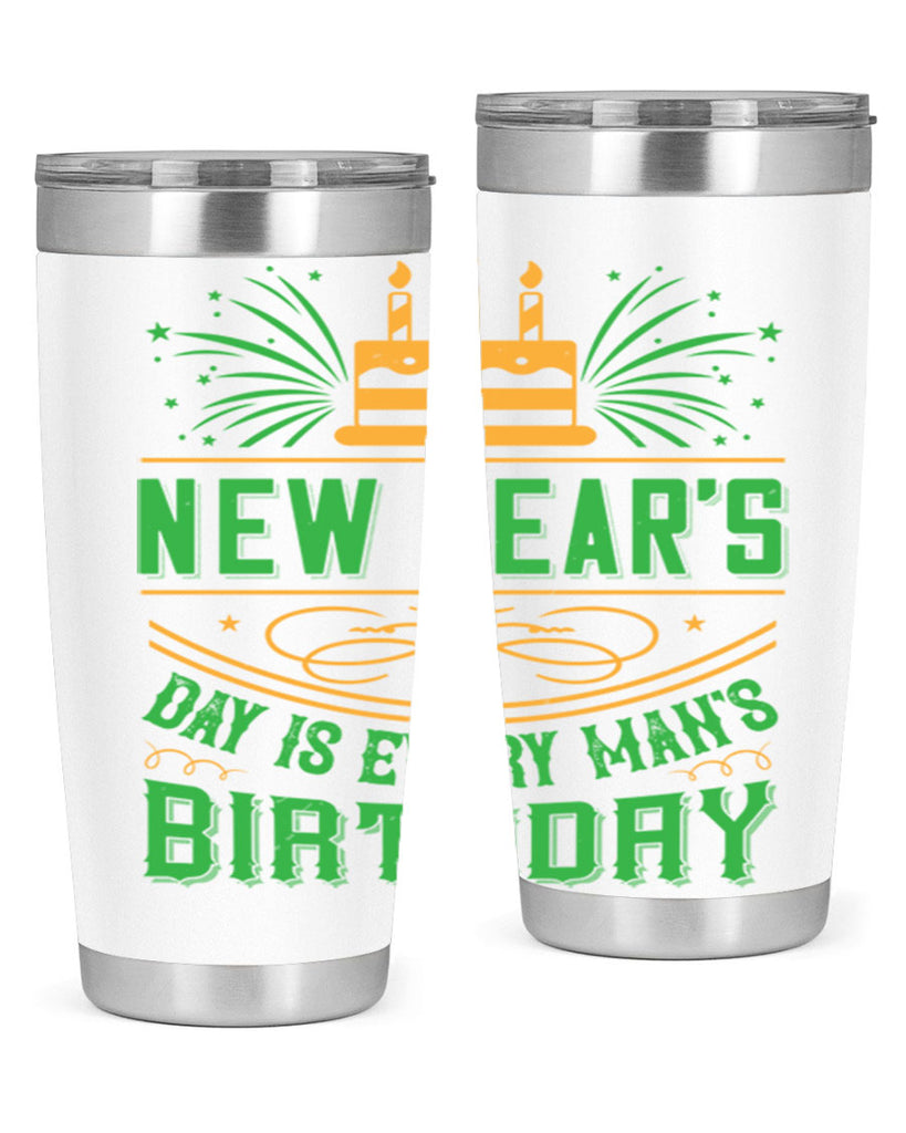New Years Day is every mans birthday Style 62#- birthday- tumbler