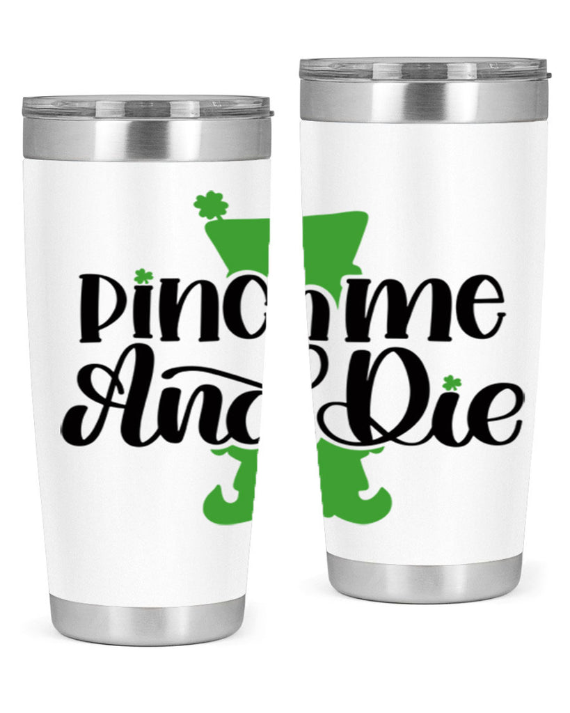 Pinch Me And Die Style 38#- St Patricks Day- Tumbler