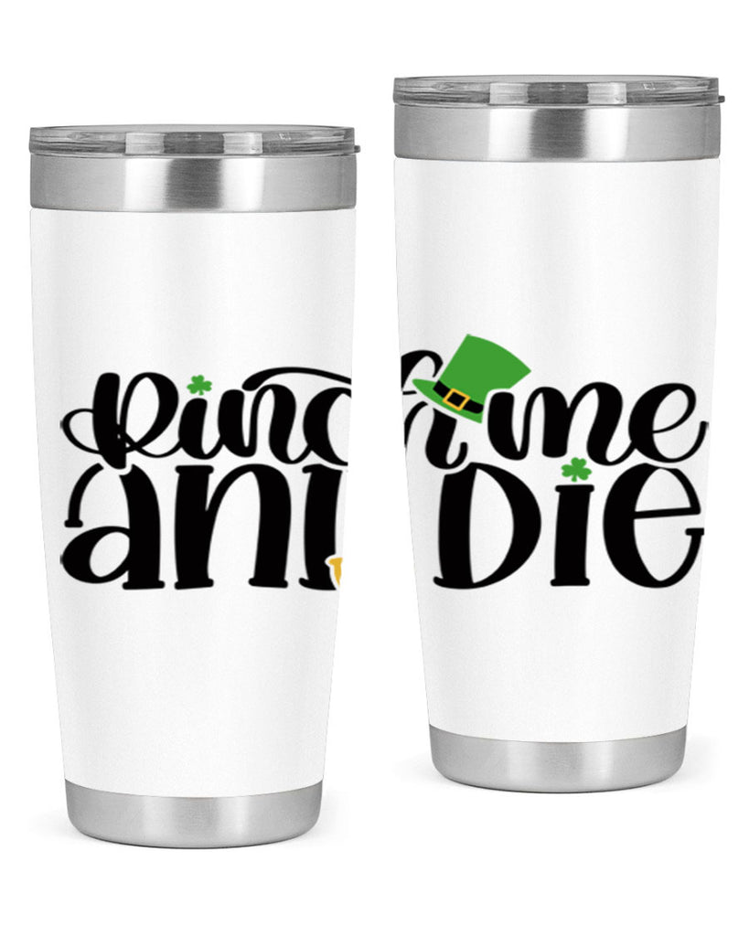 Pinch Me And Die Style 39#- St Patricks Day- Tumbler