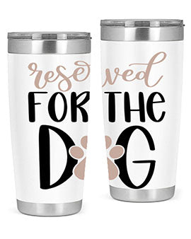 Reserved Fot The Dog Style 10#- dog- Tumbler