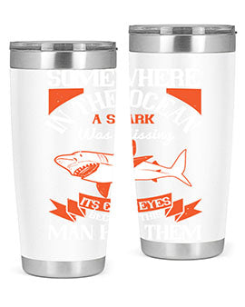 Somewhere in the ocean a shark was missing its cold eyes because this man had them Style 20#- shark  fish- Tumbler
