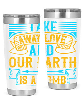 Take away love and our earth is a tomb Style 23#- dog- Tumbler