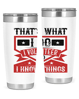 Thats What I Do I Volunteer And I know Things Style 27#- volunteer- Tumbler