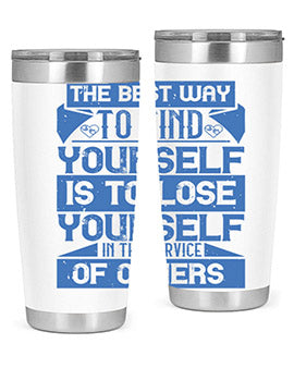 The best way to find yourself is to lose yourself in the service of others Style 25#- volunteer- Tumbler