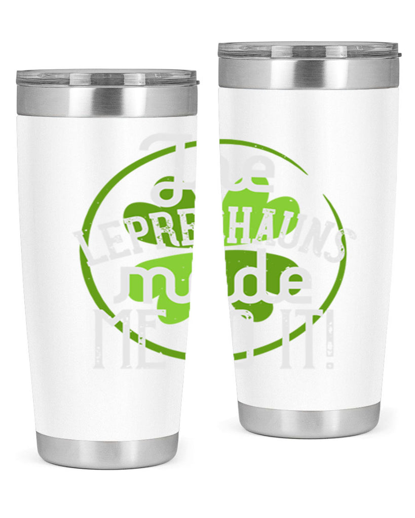 The leprechauns made me do it Style 11#- St Patricks Day- Tumbler