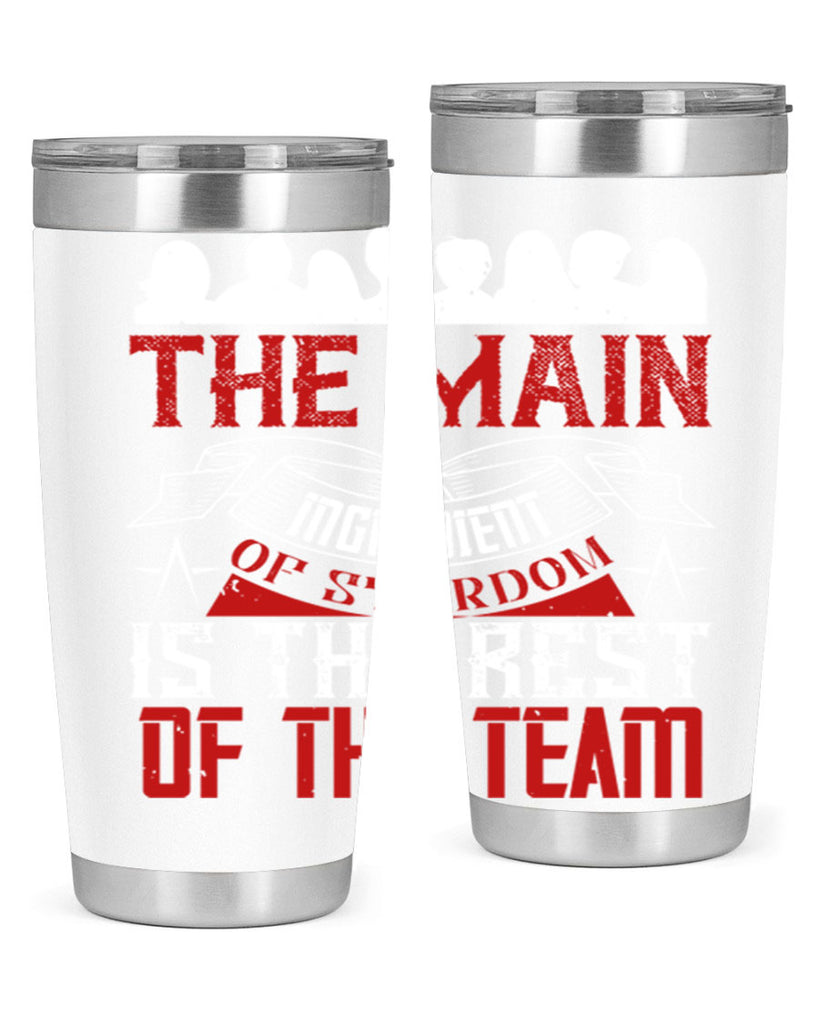 The main ingredient of stardom is the rest of the team Style 13#- coaching- tumbler