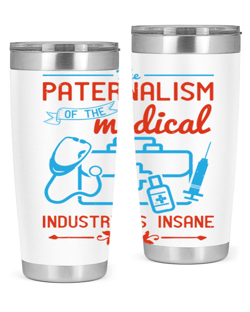 The paternalism of the medical industry is insane Style 20#- medical- tumbler