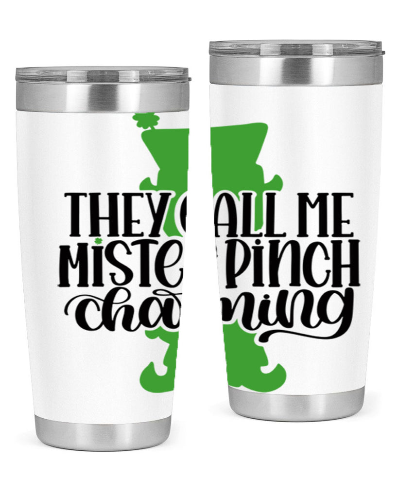 They Call Me Mister Pinch Charming Style 24#- St Patricks Day- Tumbler