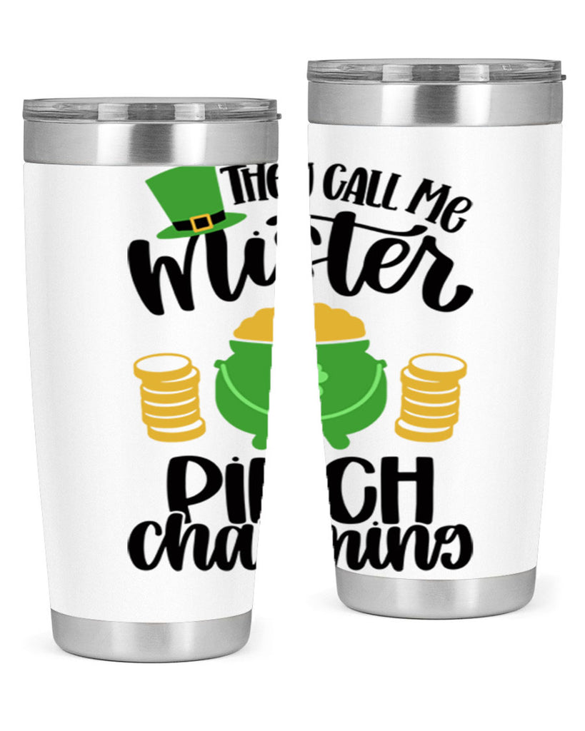 They Call Me Mister Pinch Charming Style 25#- St Patricks Day- Tumbler